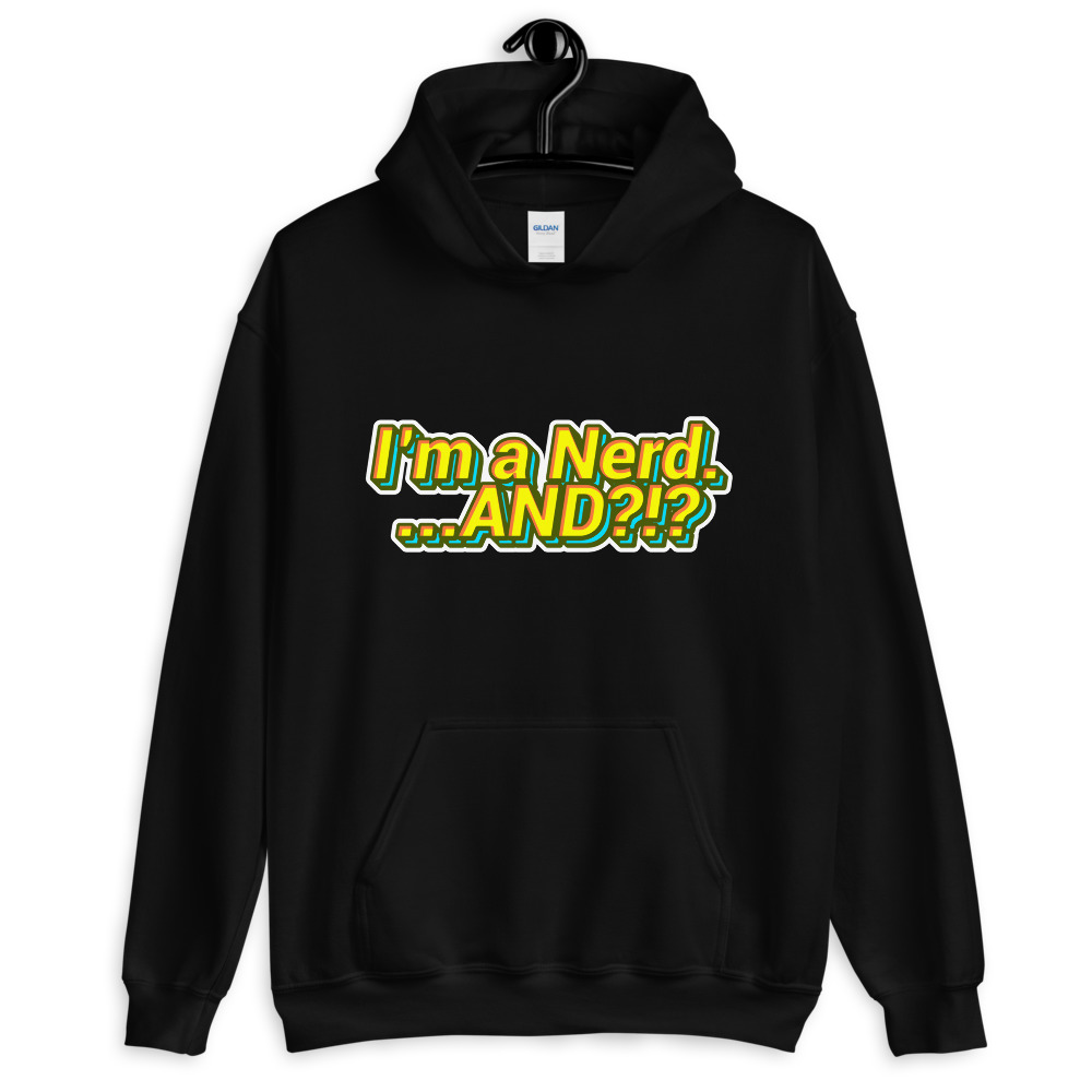 I’m a Nerd… AND?!? Unisex Hoodie (Yellow)