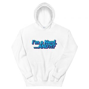 I’m a Nerd… AND?!? Unisex Hoodie (Blue)